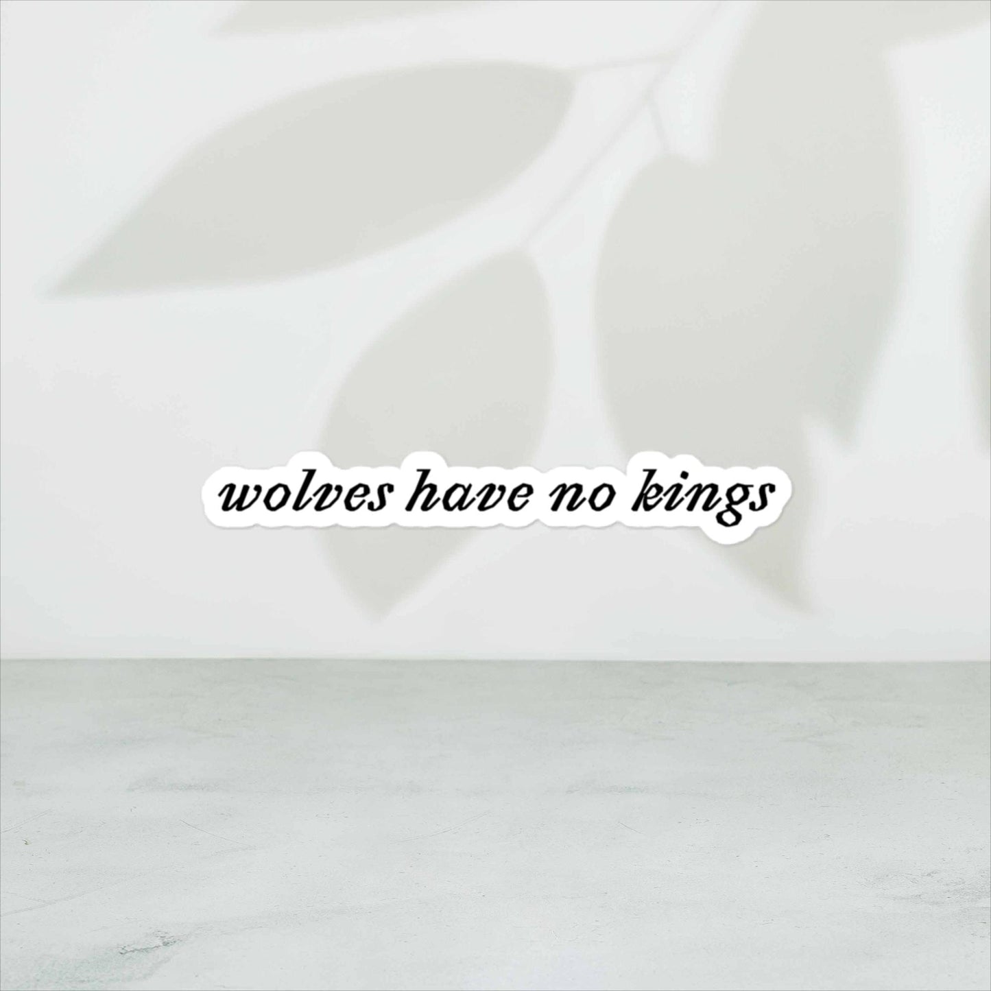 Wolves Have No Kings Stickers