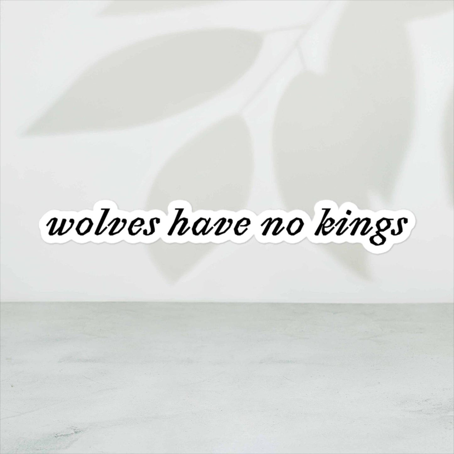 Wolves Have No Kings Stickers