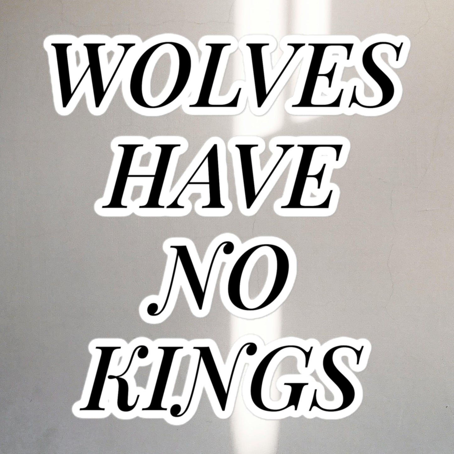 Wolves Have No Kings | stickers